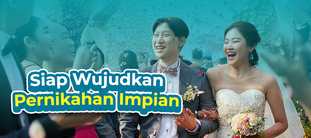 Siap Wujudkan Pernikahan Impian? Ini Persiapan Menikah yang Gak Boleh Terlewatkan!